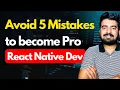 Want to Become a Pro React Native Developer Avoid These 5 Mistakes