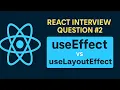 React Interview Question useEffect vs useLayoutEffect React JavaScript l