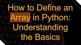 How to Define an Array in Python Understanding the Basics