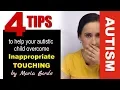 4 Tips To Help Your Autistic Child Overcome Inappropriate Touching Autism Tips by Maria Borde