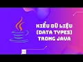 Lap trinh Java - Kieu du lieu Data types trong Java