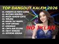 Lagu DANGDUT KALEM 2026 | COCOK UNTUK CEK SOUND HAJATAN, TANPA IKLAN