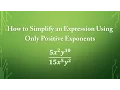 How to Simplify an Expression Using Only Positive Exponents 5 x 2 y 10 15 x 5 y 2