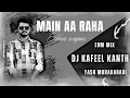 Lagu MAIN AA RAHA HUN WAPAS | EDM BASS MIX | DJ KAFEEL KANTH | VIRAL SONG | 2023 KAWAD YATRA