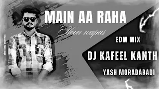 main aa raha hun wapas edm bass mix dj kafeel kanth viral song 2023 kawad yatra