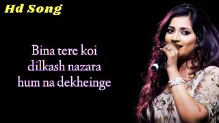 bina tere koi dilkash nazara hum na dekhenge shreya ghoshal agar tum mil jao sadabahar gaane
