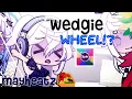 WEDGIE WHEEL gacha heat wedgie MAYHEATZ SCROLL IF YOU DON T LIKE