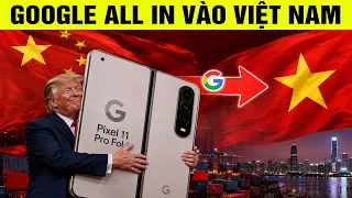 Google tháo chạy khỏi Trung Quốc để tất tay vào Việt Nam
