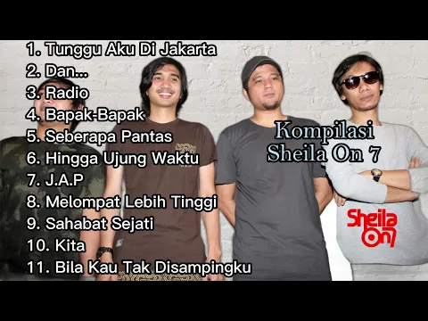 Download MP3 Sheila On 7 Tunggu Aku Di Jakarta (nostalgia kompilasi)