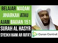 Download Lagu Maqam Jiharkah / Ajam 151 - Surah Al Hasyr - Syeikh Hani Ar Rifa'i