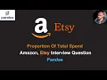 Proportion Of Total Spend By Customer - Amazon Etsy Interview Question