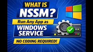 What is NSSM Run Any Application as a Windows Service NSSM Explained