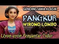 Lagu NGLARAS GENDING PANGKUR WIROMO LOMBO || UYON UYON PENGANTAR TIDUR MERDU