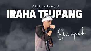 Download IRAHA TEUPANG #@oniaprak_official3079  Versi Bajidor Live Kp cileuleuy Lembang Dano MP3