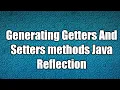 Generating Getters And Setters methods Java Reflection