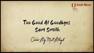 Download Lirik dan terjemahan Sam Smith - To Good At Goodbyes MP3