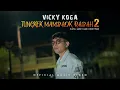 Download Lagu Vicky Koga - Tungkek Mambaok Rabah 2 (Official Music Video )