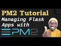 PM2 Tutorial - Managing Flask Python Apps with Pm2 Run Apps in the Background