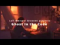 Ghost In the Code Lofi Whisper Grooves