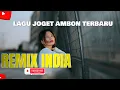 Download Lagu LAGU JOGET AMBON TERBARU 2025 REMIX INDIA
