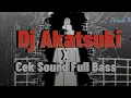Download Lagu Dj Akatsuki x Cek Sound Full Bass