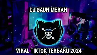 DJ GAUN MERAH VIRAL TIKTOK TERBARU FULL BASS 2024