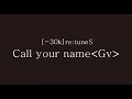 Download Lagu SawanoHiroyuki[nZk] [-30k]re:tuneS『Call your name ᐸGvᐳ』