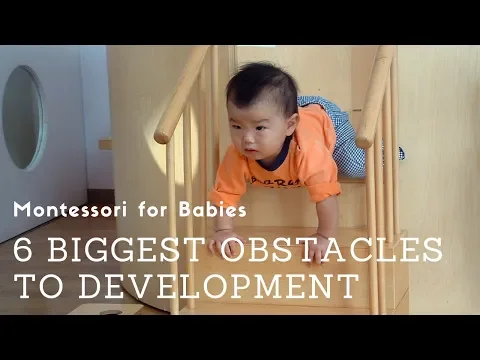The 6 Biggest Obstacles to the Development of Babies & Children - Montessori for Babies