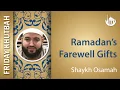 Ramadan s Farewell Gifts Khutbah By Shaykh Osamah
