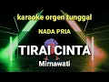 Download Lagu TIRAI CINTA ( NADA PRIA ) / MIRNAWATI / KARAOKE ORGEN TUNGGAL