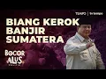 Lagu Kegagapan Pemerintah dan Penyebab Banjir dan Longsor di Sumatera [Bocor Alus Politik]