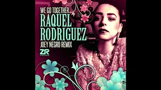 raquel rodriguez we go together joey negro club mix 