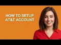 How to Setup At t Account - AshleyHowTo