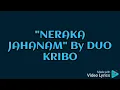Download Lagu NERAKA JAHANAM - DUO KRIBO (LIRIK)