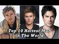 Top 10 Hottest Men In The World