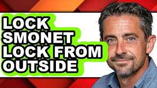 How to Lock Smonet Lock from Outside - Step by Step