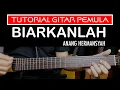 Download Lagu BIARKANLAH ANANG HERMANSYAH - TUTORIAL GITAR PEMULA