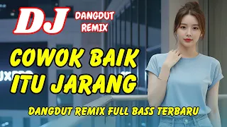 dj cowok baik itu jarang dangdut remix terbaru 2026 lagu viral tiktok full bass dj x pro