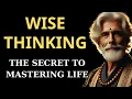 WISE THINKING THE SECRET TO MASTERING LIFE