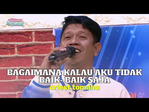 Download MP3 Bagaimana Kalau Aku Tidak Baik Baik Saja | CRIEST TOMAHU | KETAWA ITU BERKAH (16/3/23)