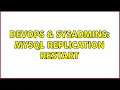 DevOps SysAdmins Mysql Replication restart 2 Solutions