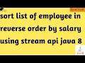 sort list of employee in reverse order by salary using stream api