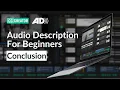 Audio Description For Beginners Conclusion Next Steps