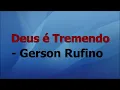 Deus é Tremendo - Gerson Rufino  playback com letra