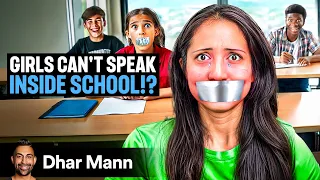 GIRLS CAN'T SPEAK At New School | Dhar Mann Studios