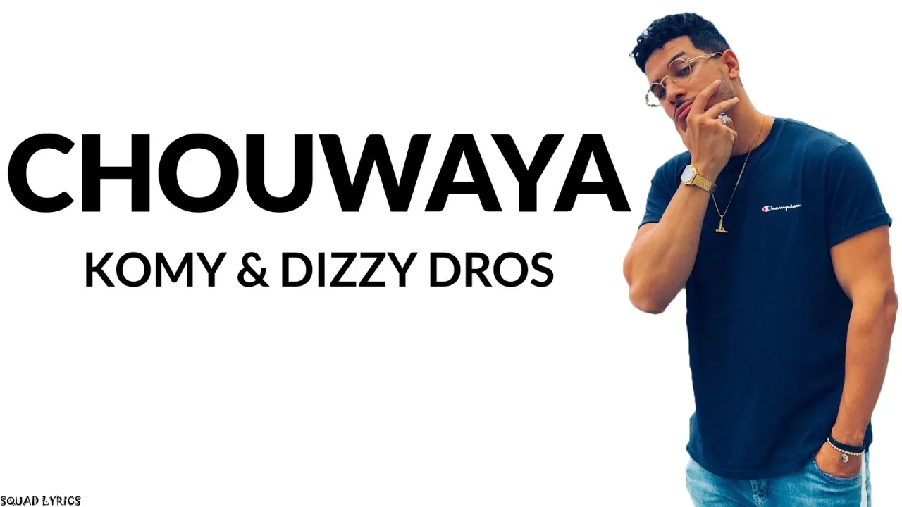 Komy & Dizzy DROS - Chouwaya (Lyrics / Paroles) Komy & Dizzy DROS - Chouwaya (Lyrics / Paroles)
