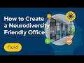 How to Create a Neurodiversity Friendly Office AD Awareness Month
