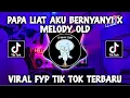 Lagu DJ PAPA LIAT AKU BERNYANYI X MELODY OLD SLOW BASS REMIX TERBARU 2023