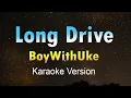 LONG DRIVES - BoyWithUke  (KARAOKE/Instrumental)
