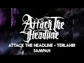 Download Lagu Attack the headline - terlahir sampah